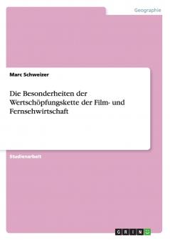 Die Besonderheiten der Wertschöpfungskette der Film- und Fernsehwirtschaft