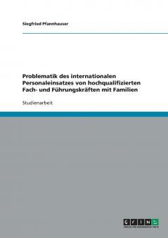 Problematik des internationalen Personaleinsatzes von hochqualifizierten Fach- und Führungskräften mit Familien