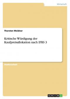 Kritische Würdigung der Kaufpreisallokation nach IFRS 3