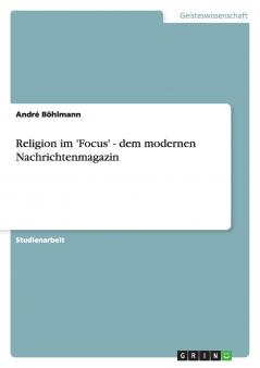 Religion im 'Focus' - dem modernen Nachrichtenmagazin