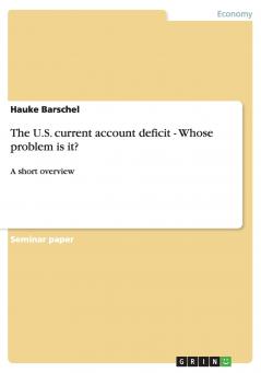 The U.S. current account deficit - Whose problem is it?