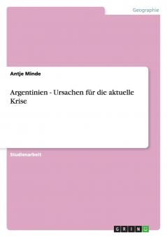 Argentinien - Ursachen für die aktuelle Krise