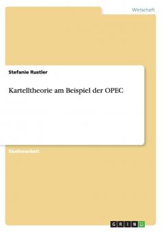 Kartelltheorie am Beispiel der OPEC