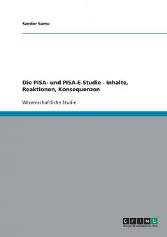 Die PISA- und PISA-E-Studie - Inhalte Reaktionen Konsequenzen