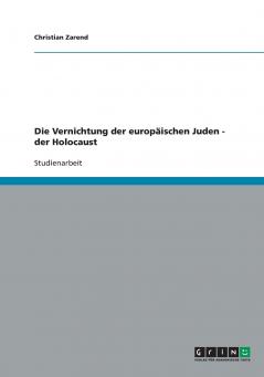 Die Vernichtung der europäischen Juden - der Holocaust