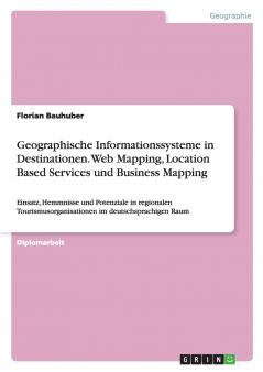 Geographische Informationssysteme in Destinationen. Web Mapping Location Based Services und Business Mapping