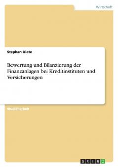 Bewertung und Bilanzierung der Finanzanlagen bei Kreditinstituten und Versicherungen