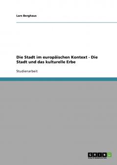 Die Stadt im europäischen Kontext - Die Stadt und das kulturelle Erbe
