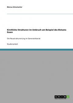 Kirchliche Strukturen im Umbruch am Beispiel des Bistums Essen
