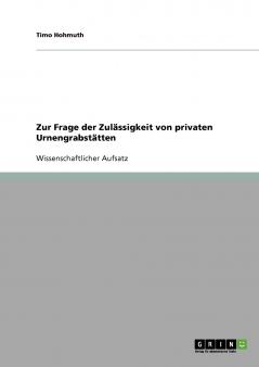 Zur Frage der Zulässigkeit von privaten Urnengrabstätten