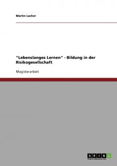 Lebenslanges Lernen - Bildung in der Risikogesellschaft