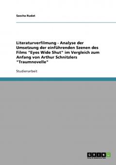 Literaturverfilmung - Analyse der Umsetzung der einführenden Szenen des Films Eyes Wide Shut im Vergleich zum Anfang von Arthur Schnitzlers Traumnovelle