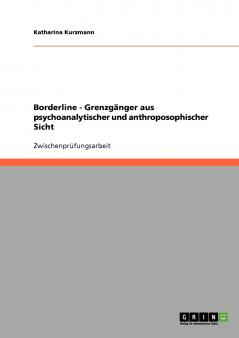 Borderline - Grenzgänger aus psychoanalytischer und anthroposophischer Sicht
