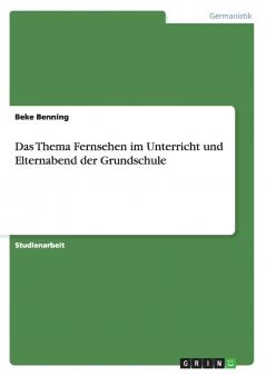 Das Thema Fernsehen im Unterricht und Elternabend der Grundschule