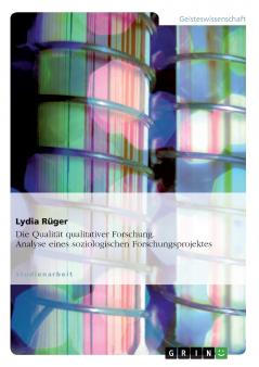 Die Qualität qualitativer Forschung. Analyse eines soziologischen Forschungsprojektes