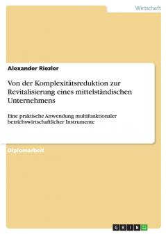 Von der Komplexitätsreduktion zur Revitalisierung eines mittelständischen Unternehmens