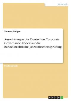 Auswirkungen des Deutschen Corporate Governance Kodex auf die handelsrechtliche Jahresabschlussprüfung