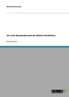 Die aride Morphodynamik der Wüsten Nordafrikas