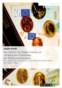 Der Einsatz von Target Costing zur erfolgreichen Umsetzung der Wettbewerbsstrategie