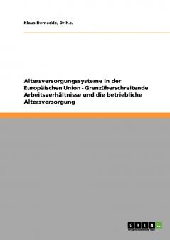 Altersversorgungssysteme in der Europäischen Union - Grenzüberschreitende Arbeitsverhältnisse und die betriebliche Altersversorgung