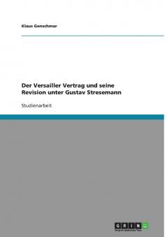 Der Versailler Vertrag und seine Revision unter Gustav Stresemann