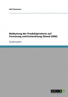 Bedeutung der Produktpiraterie auf Forschung und Entwicklung (Stand 2006)