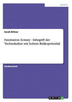 Faszination Ecstasy - Inbegriff der Technokultur mit hohem Risikopotential