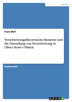 Verschwörungstheoretische Elemente und die Darstellung von Verschwörung in Oliver Stone's Filmen