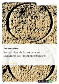 Kennzahlen als Instrument zur Steuerung des Produktionsbereichs