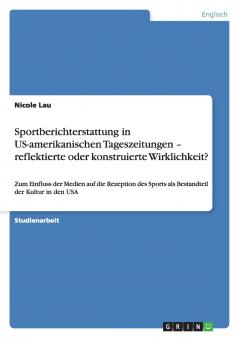 Sportberichterstattung in US-amerikanischen Tageszeitungen - reflektierte oder konstruierte Wirklichkeit?