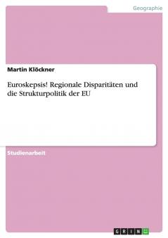 Euroskepsis! Regionale Disparitäten und die Strukturpolitik der EU