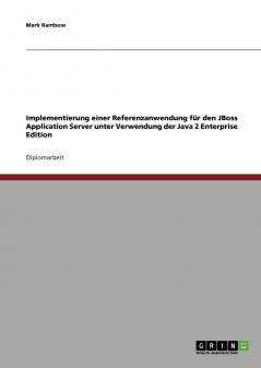 Implementierung einer Referenzanwendung für den JBoss Application Server unter Verwendung der Java 2 Enterprise Edition