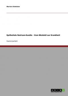 Epitheliale Natrium-Kanäle - Vom Molekül zur Krankheit