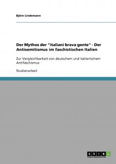 Der Mythos der italiani brava gente - Der Antisemitismus im faschistischen Italien