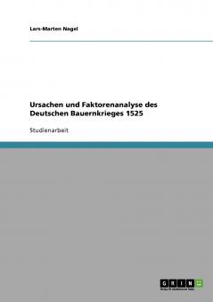 Ursachen und Faktorenanalyse des Deutschen Bauernkrieges 1525