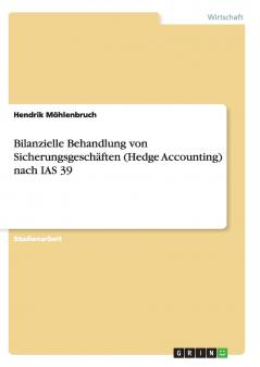 Bilanzielle Behandlung von Sicherungsgeschäften (Hedge Accounting) nach IAS 39