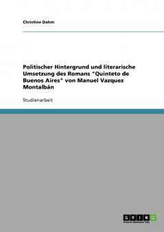 Politischer Hintergrund und literarische Umsetzung des Romans Quinteto de Buenos Aires von Manuel Vazquez Montalbán