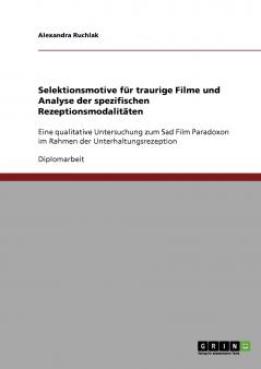 Selektionsmotive für traurige Filme und Analyse der spezifischen Rezeptionsmodalitäten