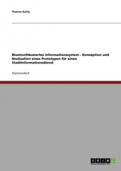 Bluetoothbasiertes Informationssystem - Konzeption und Realisation eines Prototypen für einen Stadtinformationsdienst
