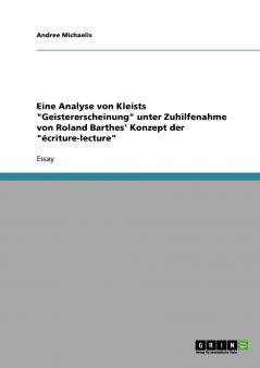 Eine Analyse von Kleists Geistererscheinung unter Zuhilfenahme von Roland Barthes' Konzept  der écriture-lecture