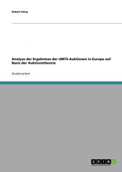 Analyse der Ergebnisse der UMTS-Auktionen in Europa auf Basis der Auktionstheorie