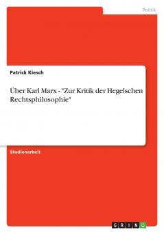Über Karl Marx - Zur Kritik der Hegelschen Rechtsphilosophie