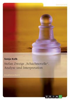 Stefan Zweigs Schachnovelle. Analyse und Interpretation