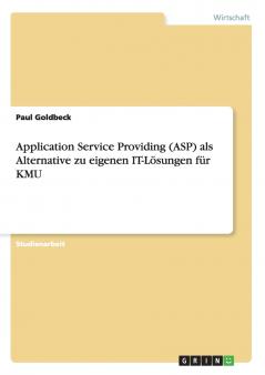 Application Service Providing (ASP) als Alternative zu eigenen IT-Lösungen für KMU