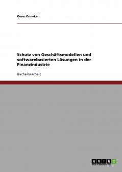 Schutz von Geschäftsmodellen und softwarebasierten Lösungen in der Finanzindustrie