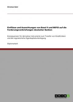 Einflüsse und Auswirkungen von Basel II und MiFID auf die Forderungsverbriefungen deutscher Banken