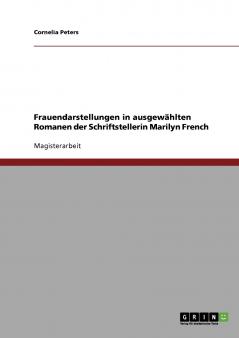 Frauendarstellungen in ausgewählten Romanen der Schriftstellerin Marilyn French