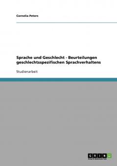 Sprache und Geschlecht  - Beurteilungen geschlechtsspezifischen Sprachverhaltens