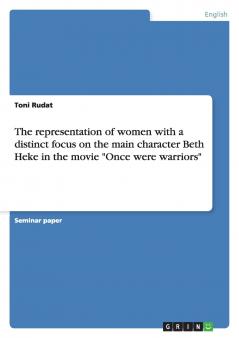 The representation of women with a distinct focus on the main character Beth Heke in the movie Once were warriors