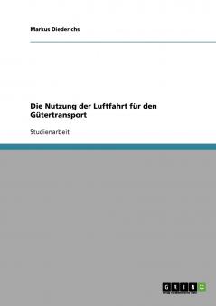Die Nutzung der Luftfahrt für den Gütertransport